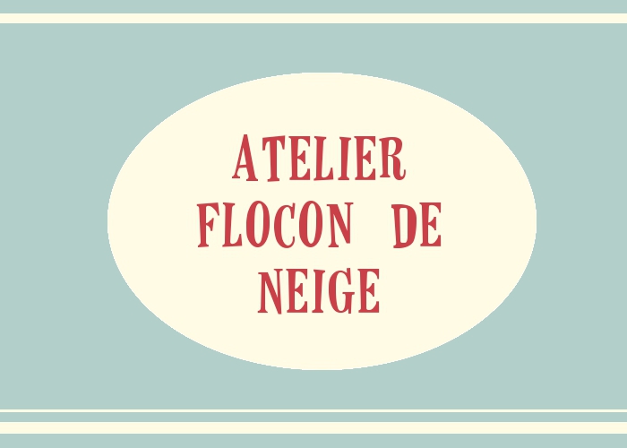 ATELIER FLOCON DE NEIGE